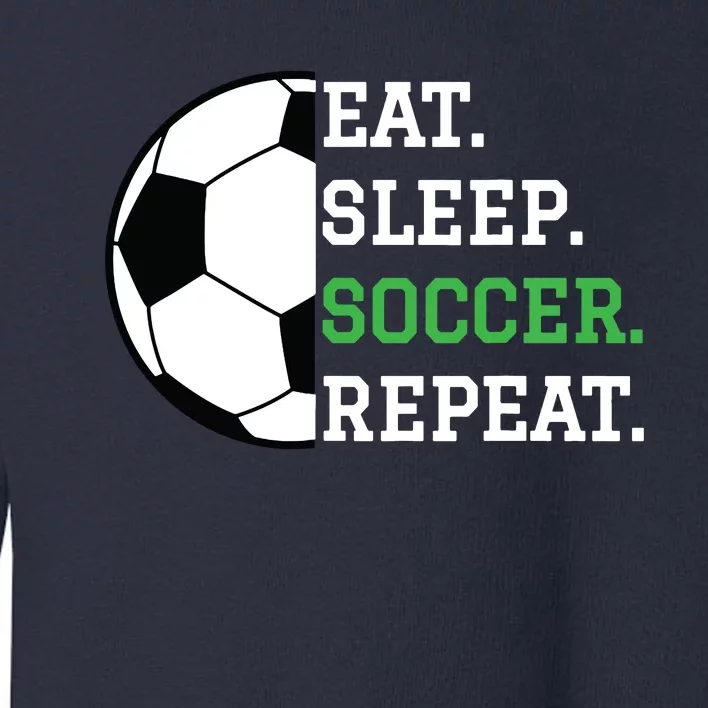 Soccer Player Soccer Lover Eat Sleep Soccer Repeat Toddler Sweatshirt