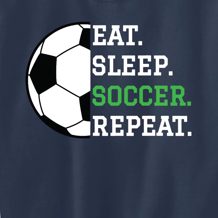 Soccer Player Soccer Lover Eat Sleep Soccer Repeat Kids Sweatshirt