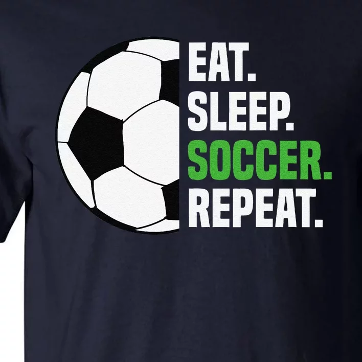 Soccer Player Soccer Lover Eat Sleep Soccer Repeat Tall T-Shirt