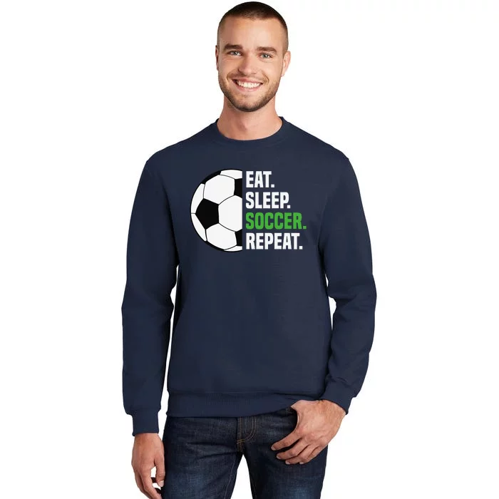 Soccer Player Soccer Lover Eat Sleep Soccer Repeat Tall Sweatshirt