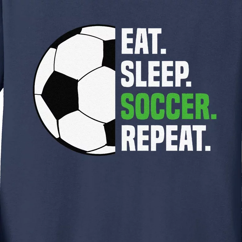 Soccer Player Soccer Lover Eat Sleep Soccer Repeat Kids Long Sleeve Shirt