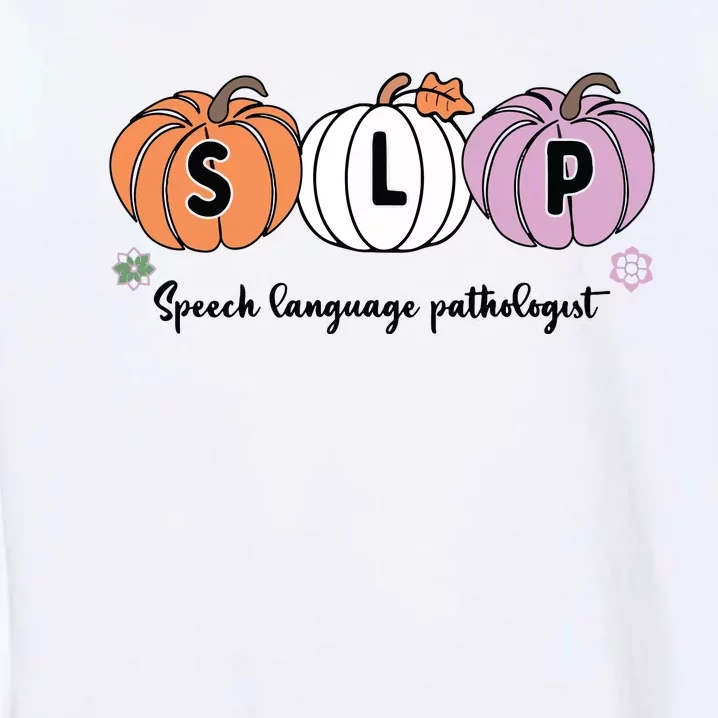 Slp Pumpkin Speech Language Pathologist Grade Fall Autumn Garment-Dyed Sweatshirt