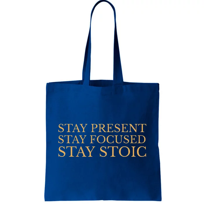 Stay Present Stay Focused Stay Stoic Tote Bag