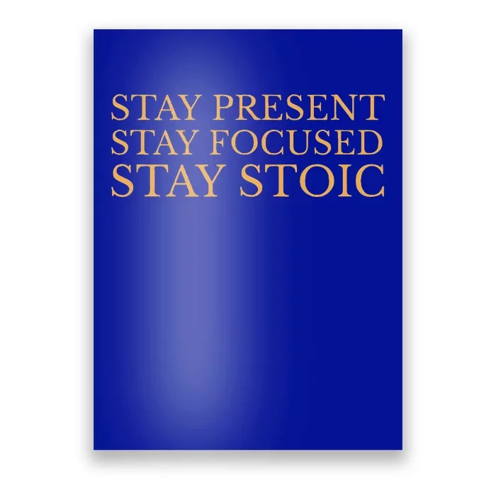 Stay Present Stay Focused Stay Stoic Poster