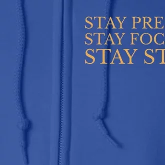 Stay Present Stay Focused Stay Stoic Full Zip Hoodie