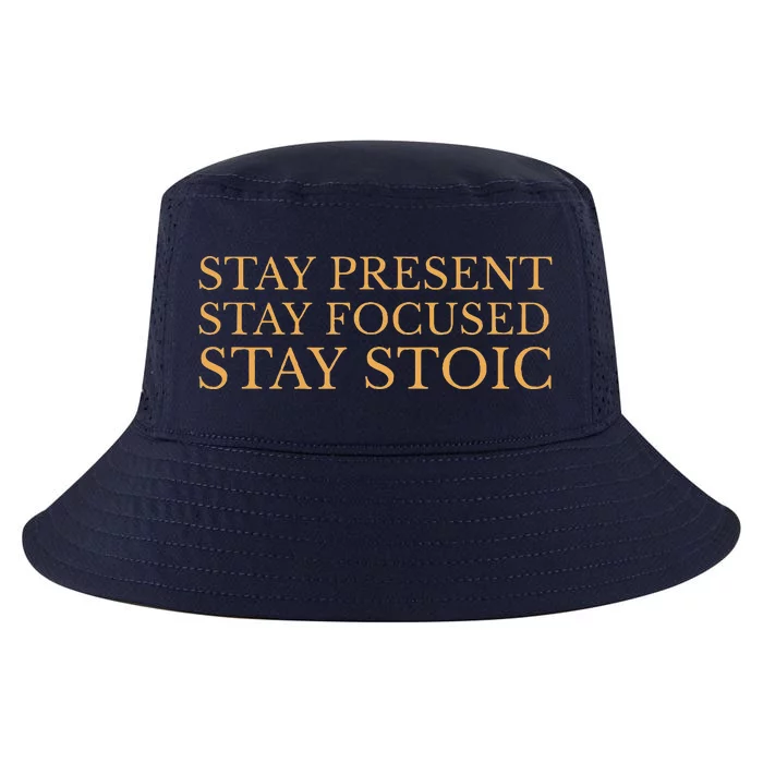 Stay Present Stay Focused Stay Stoic Cool Comfort Performance Bucket Hat