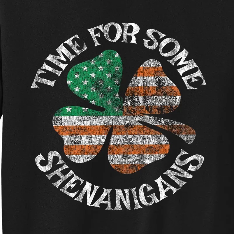 St. Patrick S Time For Some Shenanigans Irish American Flag Tall Sweatshirt