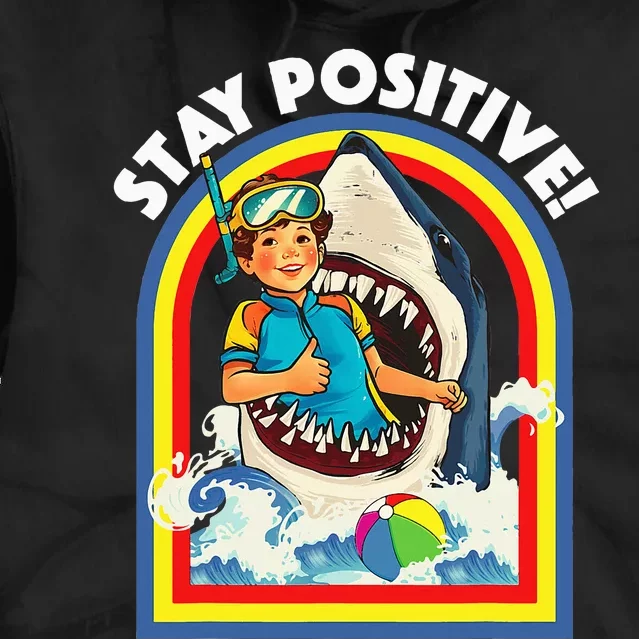 Stay Positive Shark Lover Wildlife Ocean Sea Tie Dye Hoodie