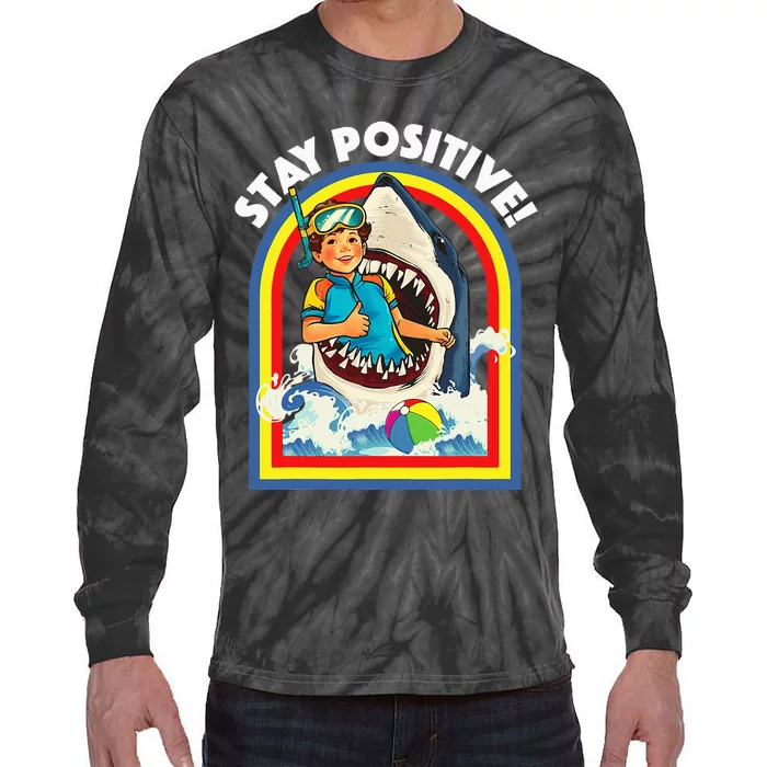 Stay Positive Shark Lover Wildlife Ocean Sea Tie-Dye Long Sleeve Shirt