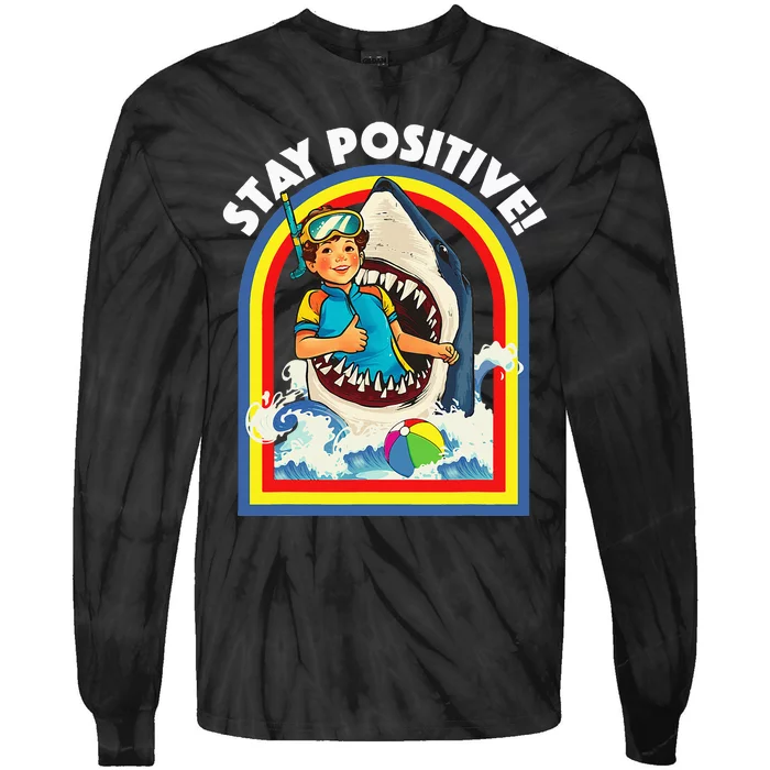 Stay Positive Shark Lover Wildlife Ocean Sea Tie-Dye Long Sleeve Shirt