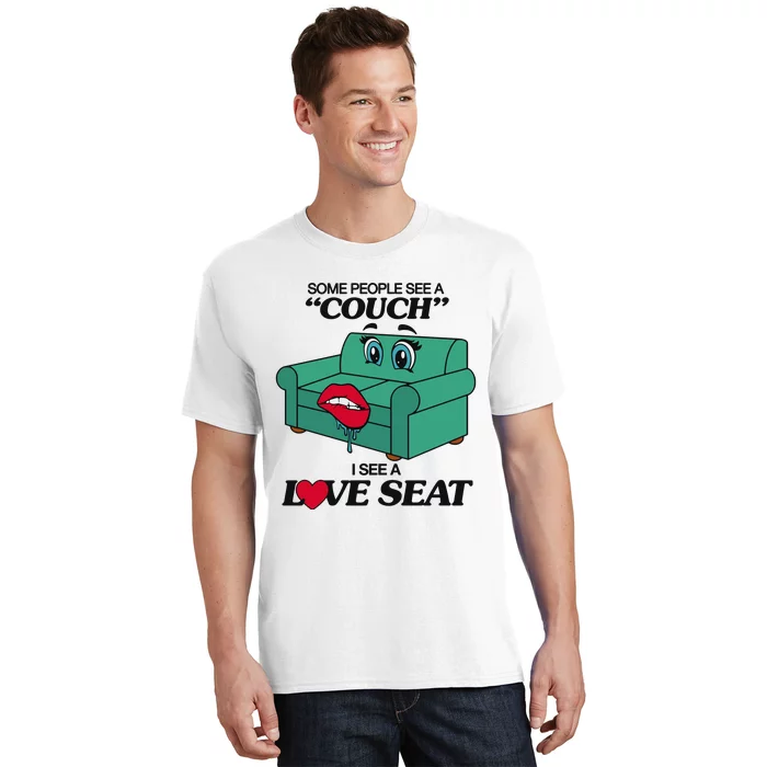 Some People See A Couch I See A Love Seat T-Shirt