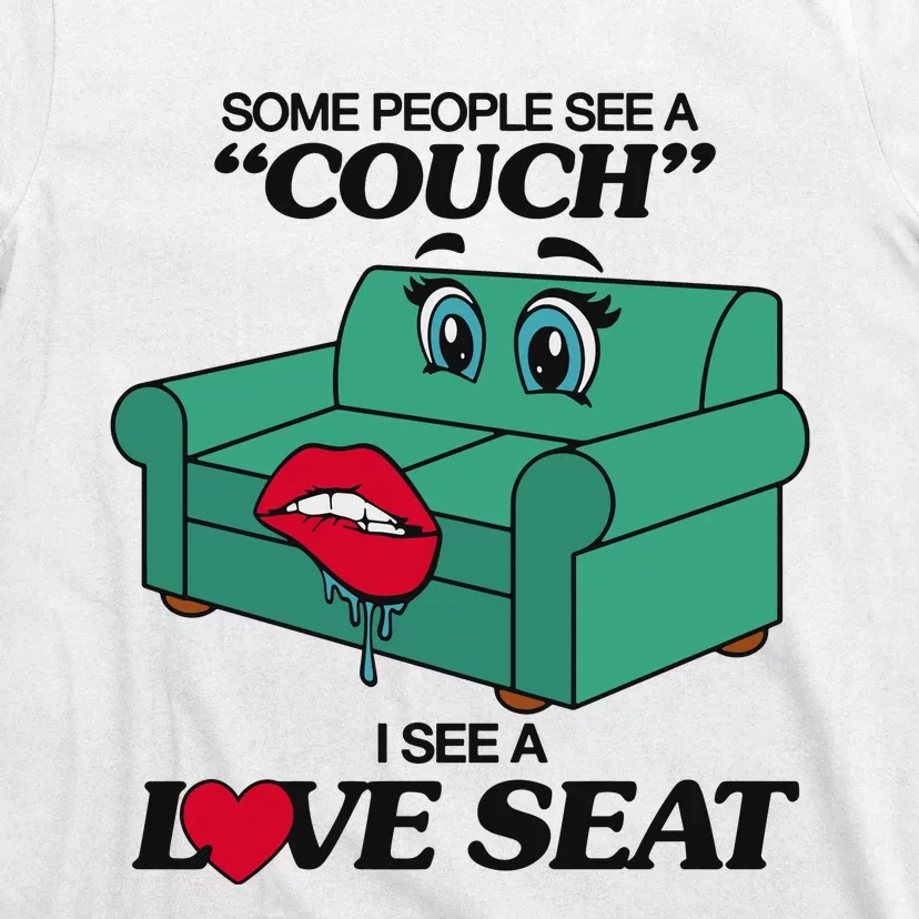 Some People See A Couch I See A Love Seat T-Shirt