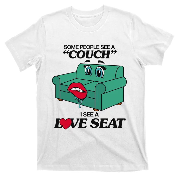 Some People See A Couch I See A Love Seat T-Shirt