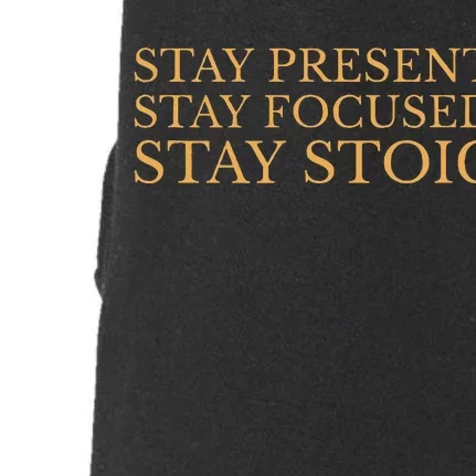 Stay Present Stay Focused Stay Stoic Doggie 3-End Fleece Hoodie