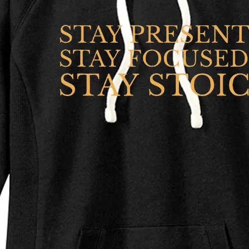 Stay Present Stay Focused Stay Stoic Women's Fleece Hoodie