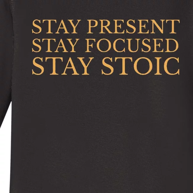 Stay Present Stay Focused Stay Stoic Baby Long Sleeve Bodysuit