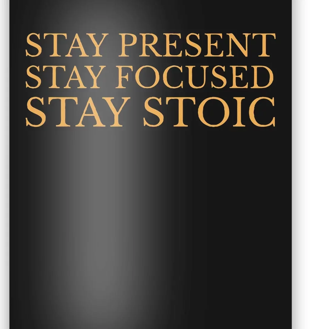 Stay Present Stay Focused Stay Stoic Poster