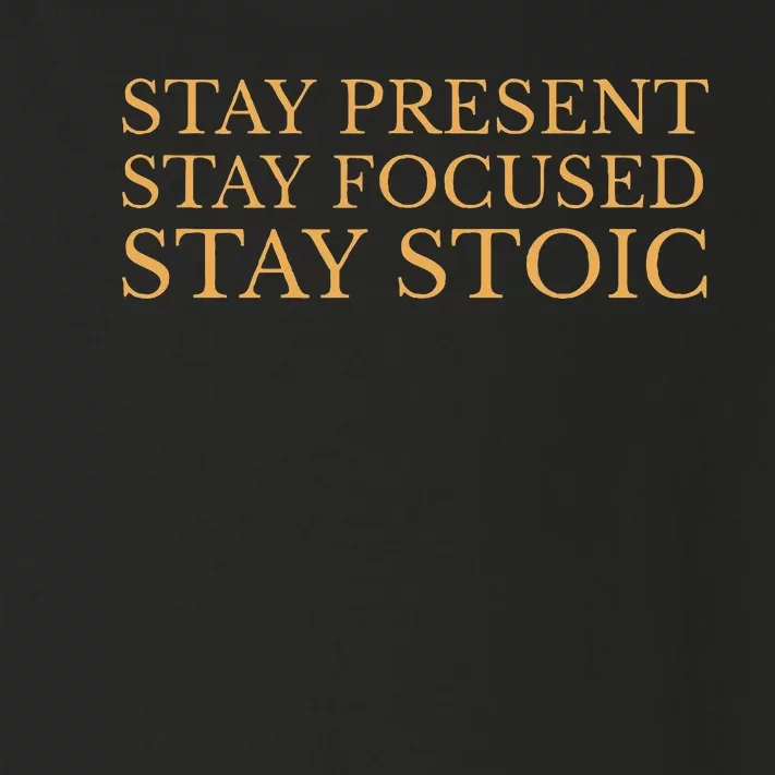 Stay Present Stay Focused Stay Stoic Toddler Long Sleeve Shirt