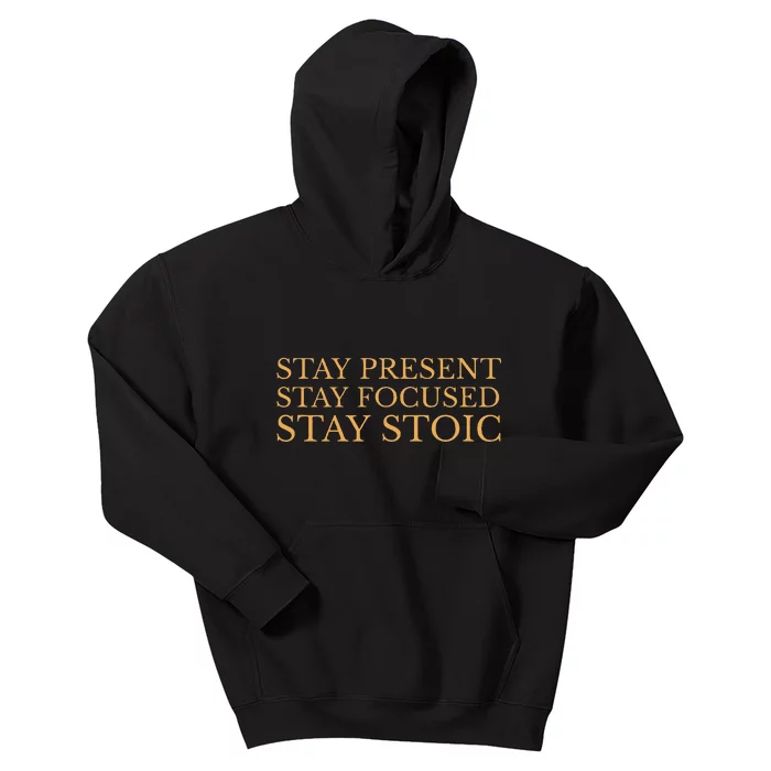 Stay Present Stay Focused Stay Stoic Kids Hoodie