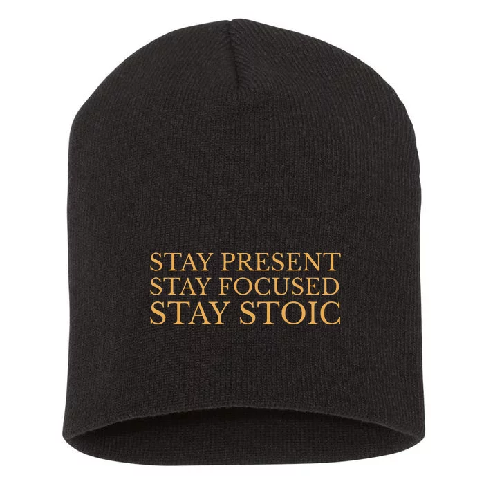 Stay Present Stay Focused Stay Stoic Short Acrylic Beanie