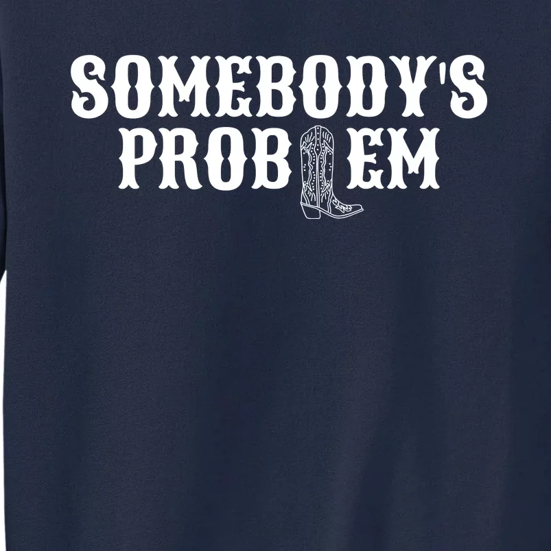 SomebodyS Problem Tall Sweatshirt