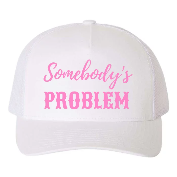 SomebodyS Problem Yupoong Adult 5-Panel Trucker Hat