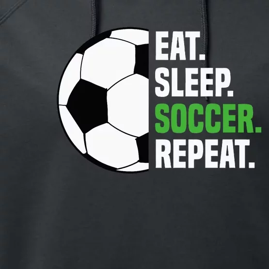 Soccer Player Soccer Lover Eat Sleep Soccer Repeat Performance Fleece Hoodie