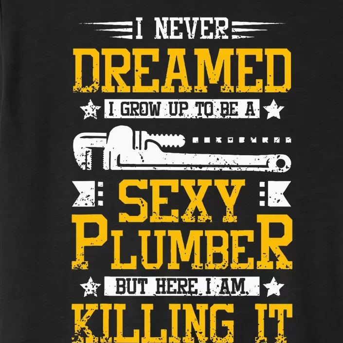 Sexy Plumber ChromaSoft Performance T-Shirt