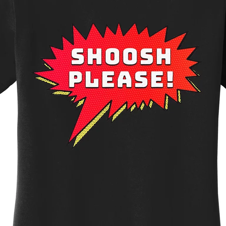 Shoosh Please! Women's T-Shirt