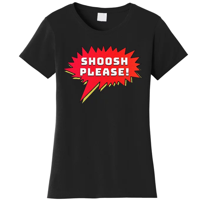 Shoosh Please! Women's T-Shirt