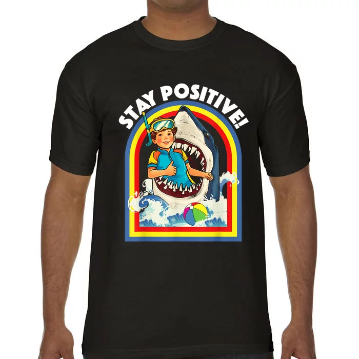 Stay Positive Shark Lover Wildlife Ocean Sea Animal Lover Comfort Colors T-Shirt