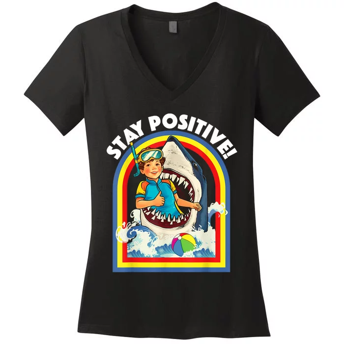 Stay Positive Shark Lover Wildlife Ocean Sea Animal Lover Women's V-Neck T-Shirt