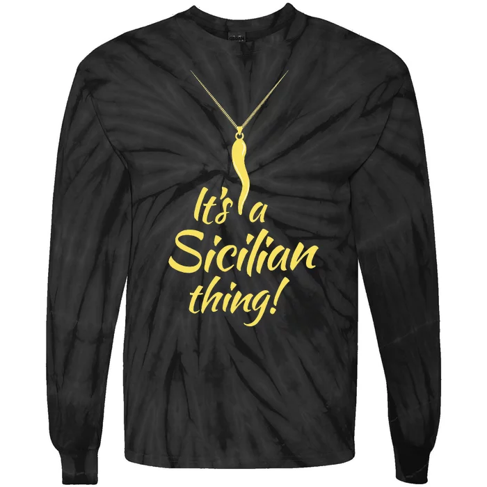 Sicilian Pride Sicilian Horn ItS And Sicilian Thing Tie-Dye Long Sleeve Shirt