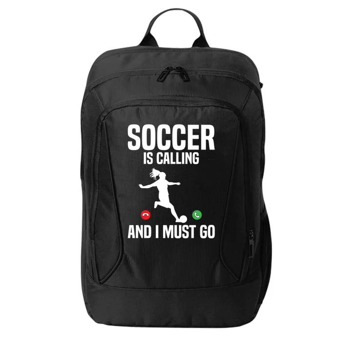 Soccer Player Sports Soccer Is Calling And I Must Go Gift City Backpack