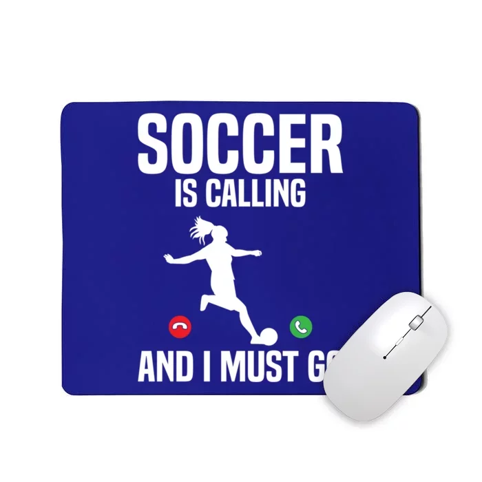 Soccer Player Sports Soccer Is Calling And I Must Go Gift Mousepad