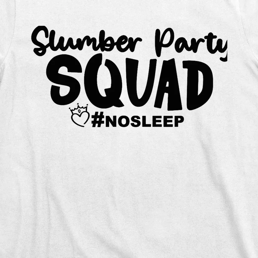 Slumber Party Squad No Sleep, Girl's Weekend T-Shirt