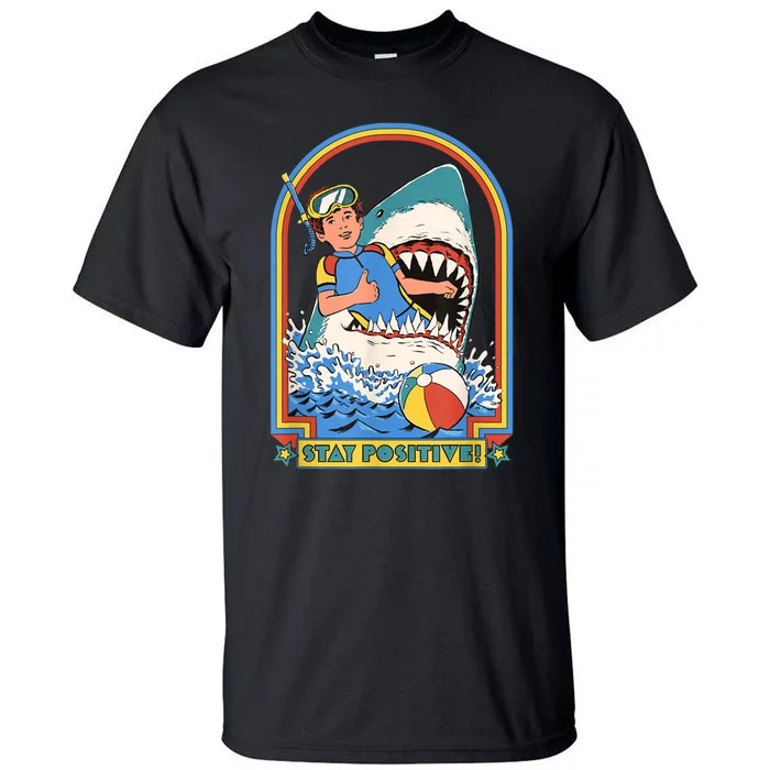 Stay Positive Shark Attack Funny Vintage Retro Comedy Gift Tall T-Shirt