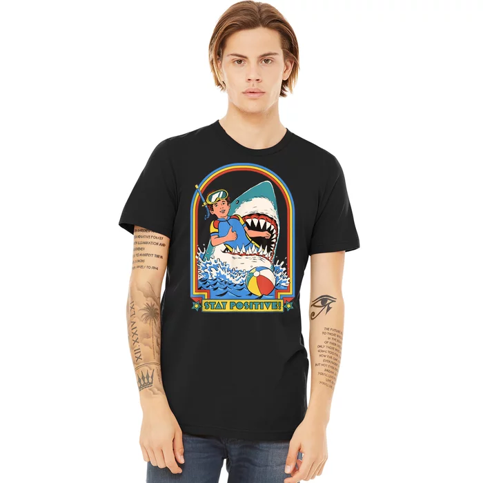 Stay Positive Shark Attack Funny Vintage Retro Comedy Gift Premium T-Shirt