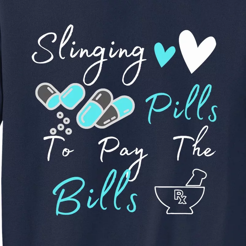 Slinging Pills To Pay The Bills Funny Pharmacist Pharmacy Tall Sweatshirt