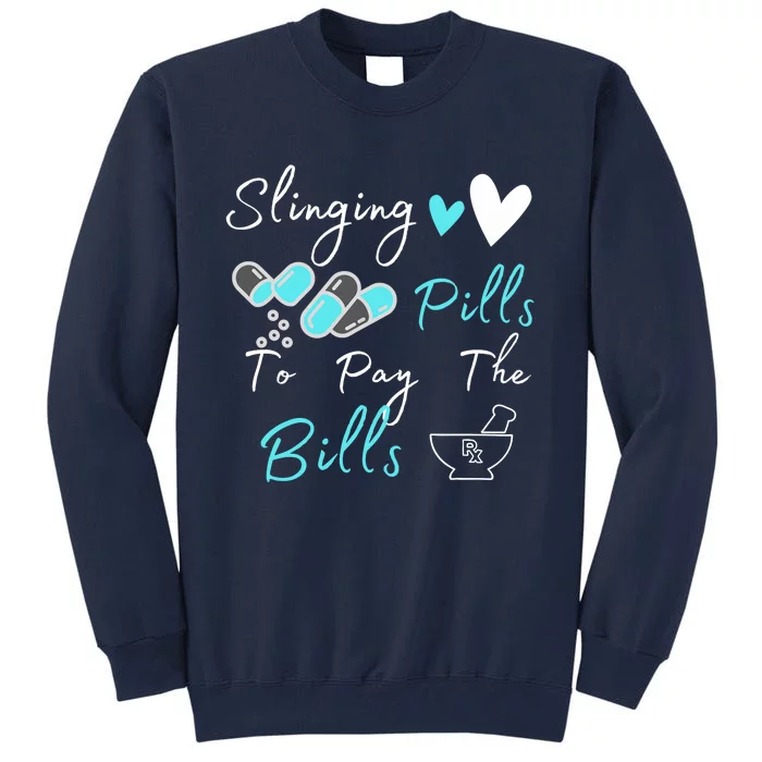 Slinging Pills To Pay The Bills Funny Pharmacist Pharmacy Tall Sweatshirt