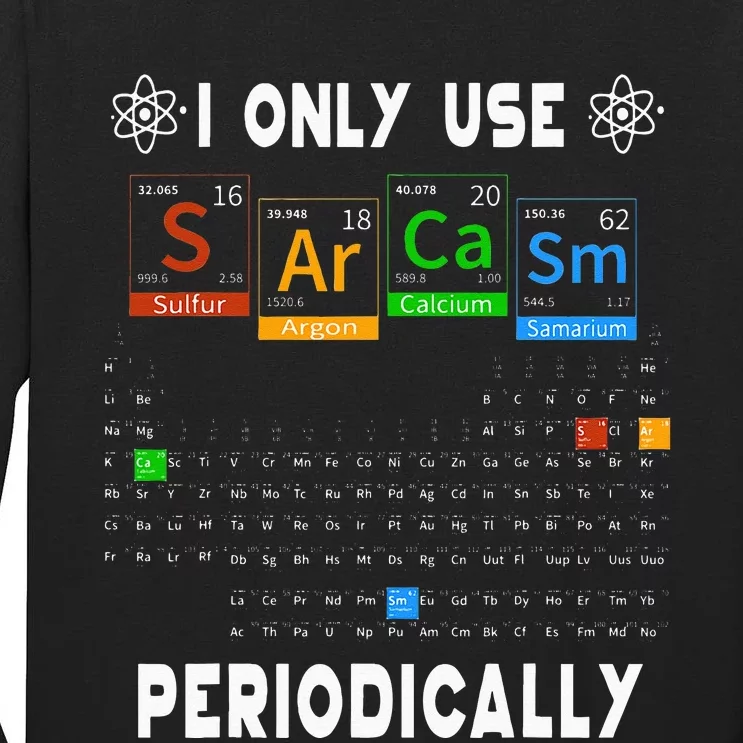 Science Periodic Table Tee I Only Use Sarcasm Periodically Tall Long Sleeve T-Shirt