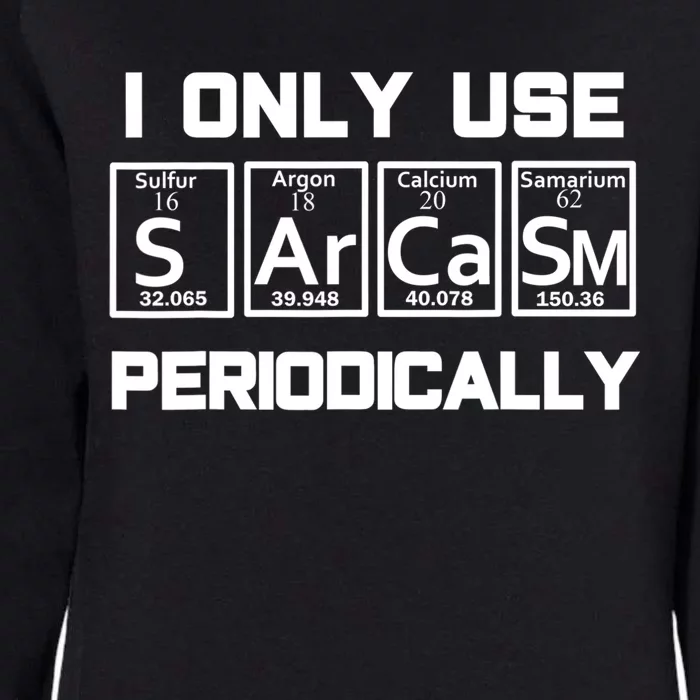 Sarcasm Periodic Table Elegift Weird Science Joke Gift Womens California Wash Sweatshirt