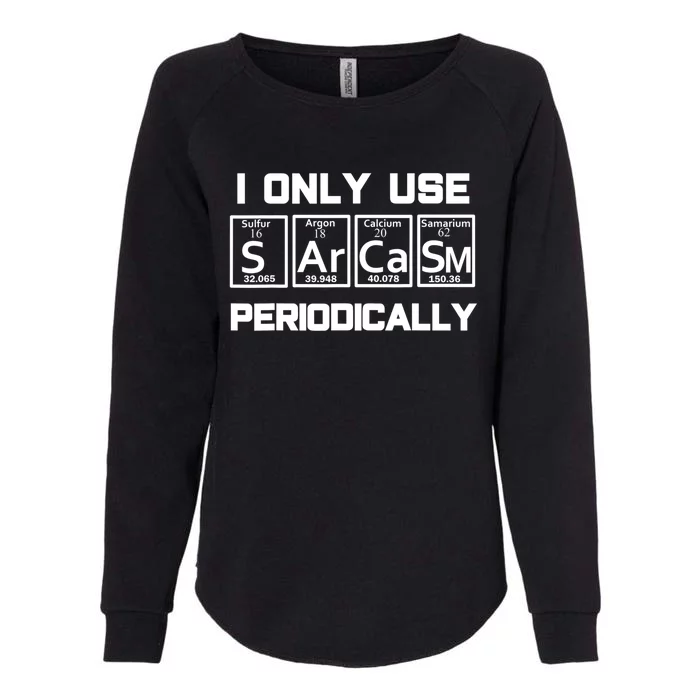 Sarcasm Periodic Table Elegift Weird Science Joke Gift Womens California Wash Sweatshirt