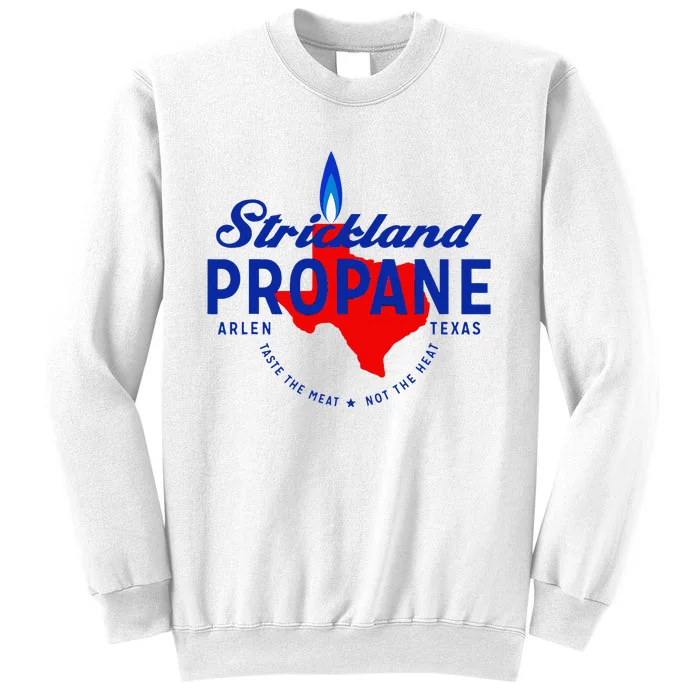 Strickland Propane Taste The Meat Not The Heat Sweatshirt