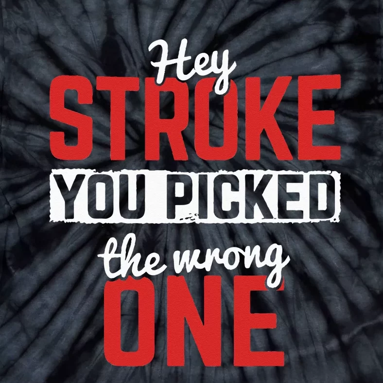 Stroke Picked The Wrong One Stroke Awareness Stroke Survivor Tie-Dye T-Shirt