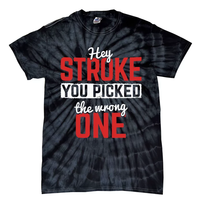 Stroke Picked The Wrong One Stroke Awareness Stroke Survivor Tie-Dye T-Shirt