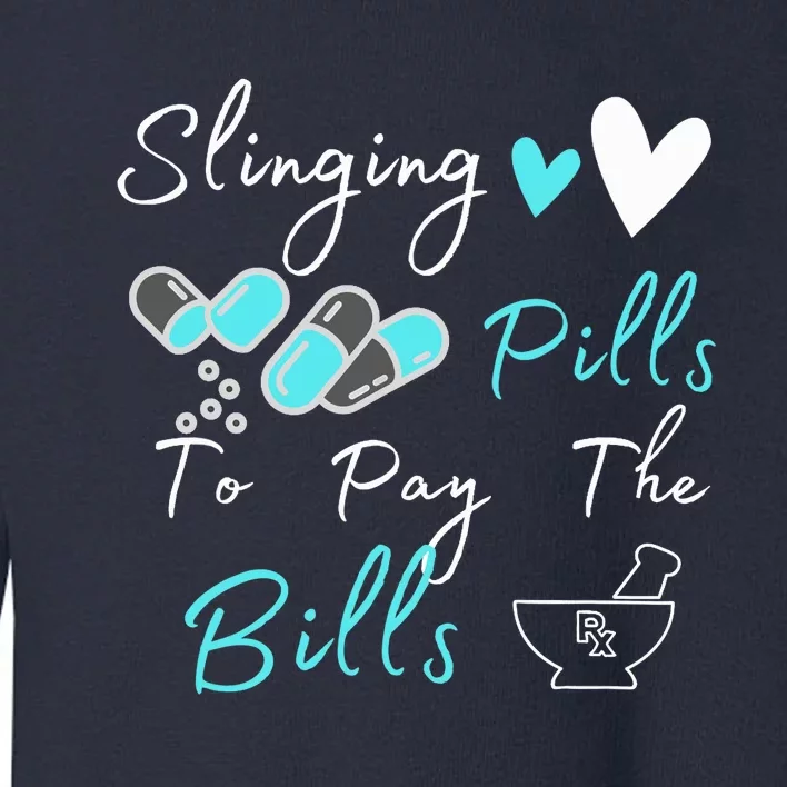 Slinging Pills To Pay The Bills Funny Pharmacist Pharmacy Toddler Sweatshirt