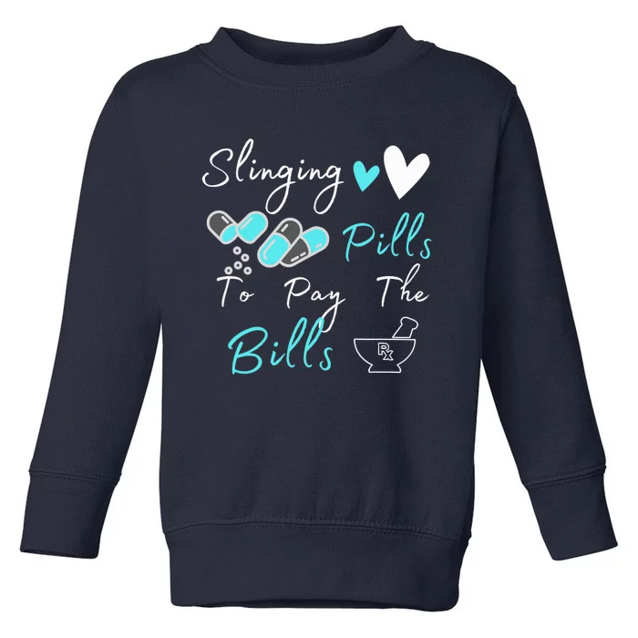 Slinging Pills To Pay The Bills Funny Pharmacist Pharmacy Toddler Sweatshirt