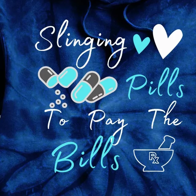 Slinging Pills To Pay The Bills Funny Pharmacist Pharmacy Tie Dye Hoodie