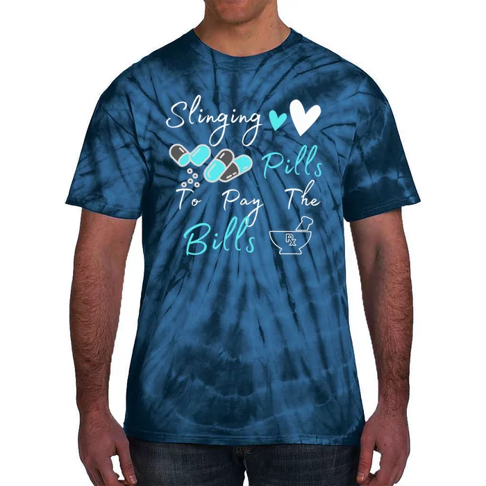 Slinging Pills To Pay The Bills Funny Pharmacist Pharmacy Tie-Dye T-Shirt